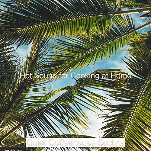 Hot Sound for Cooking at Home by Quiet Coffeehouse Society on Amazon