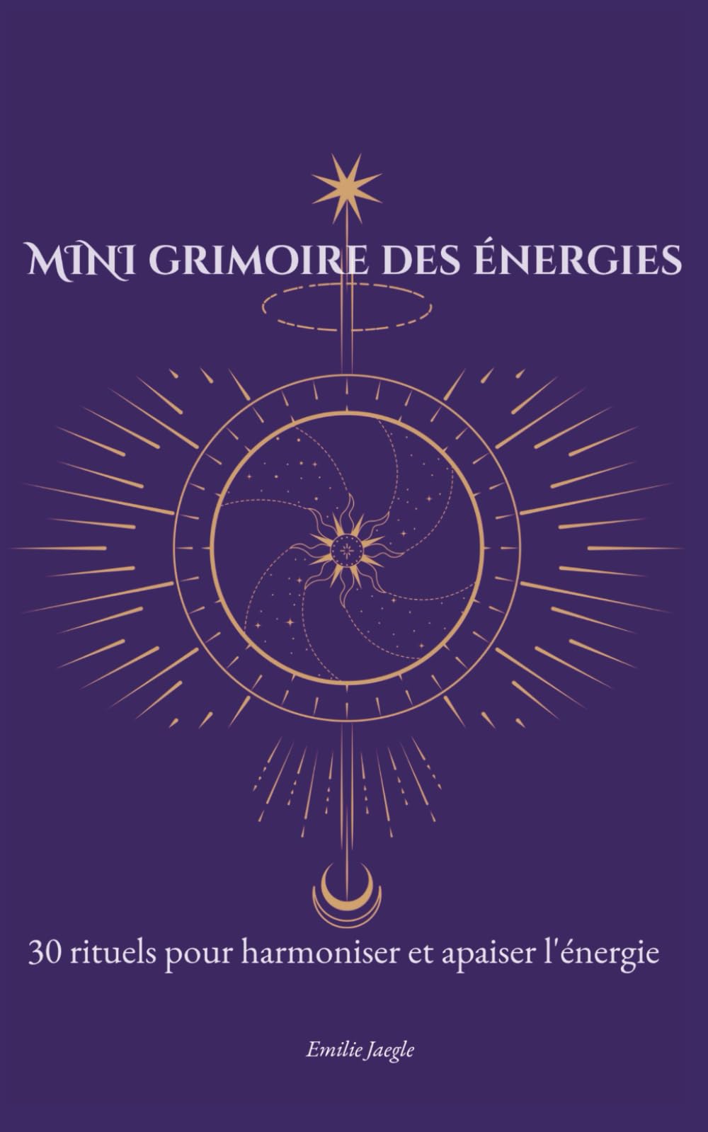 Mini Grimoire des énergies: 30 rituels pour harmoniser et apaiser l'énergie (Mini Grimoires du quotidien)