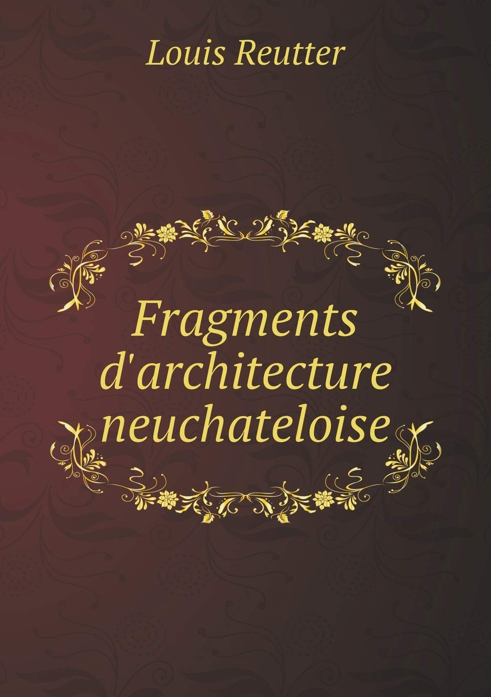 Fragments d'architecture neuchateloise