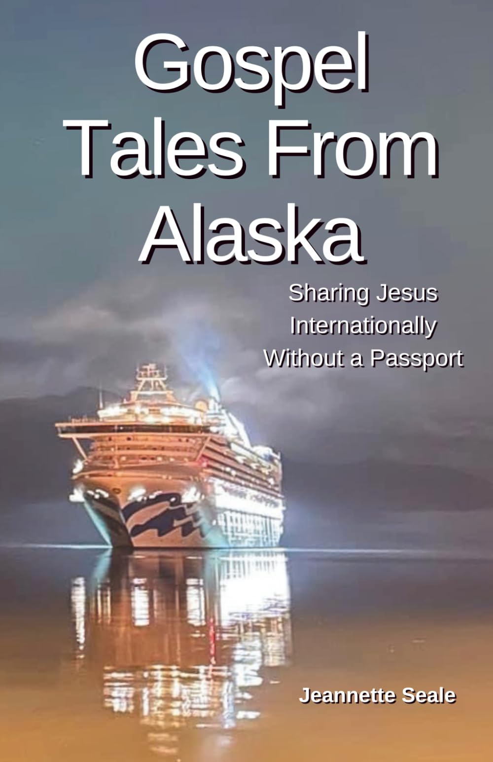 Gospel Tales from Alaska: Sharing Jesus Internationally Without a Passport