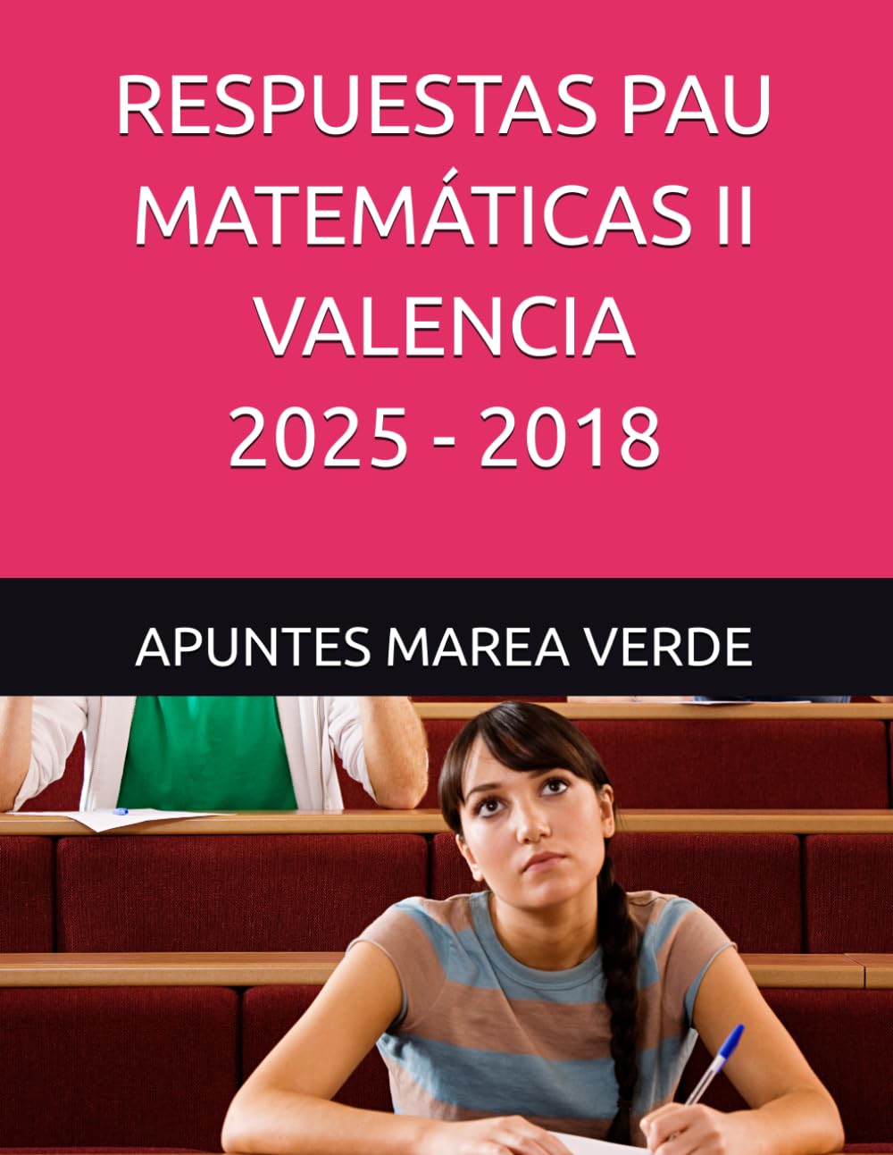 RESPUESTAS PAU MATEMÁTICAS II VALENCIA 2025 - 2018 (Ejercicios y Problemas Resueltos de Matemáticas de SECUNDARIA)
