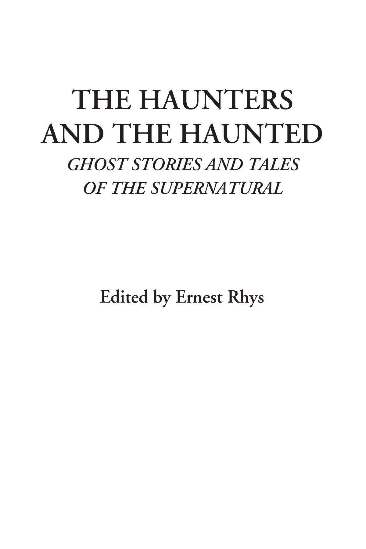 The Haunters and The Haunted (Ghost Stories and Tales of the Supernatural)