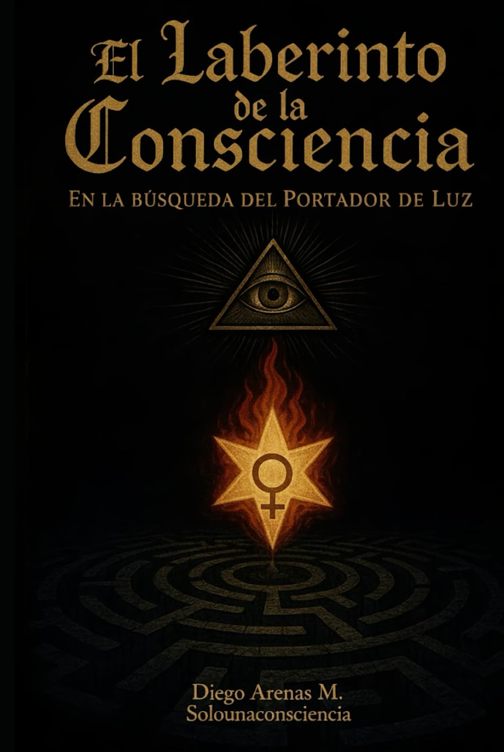 El Laberinto de la Conciencia: En la búsqueda del Portador de Luz