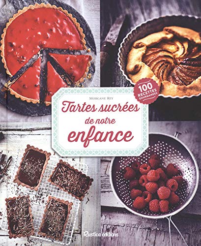 Télécharger Tartes sucrées de notre enfance : Plus de 100 recettes gourmandes Gratuit