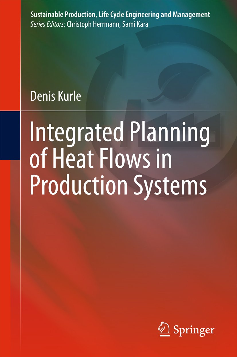 Integrated Planning of Heat Flows in Production Systems (Sustainable Production, Life Cycle Engineering and Management)