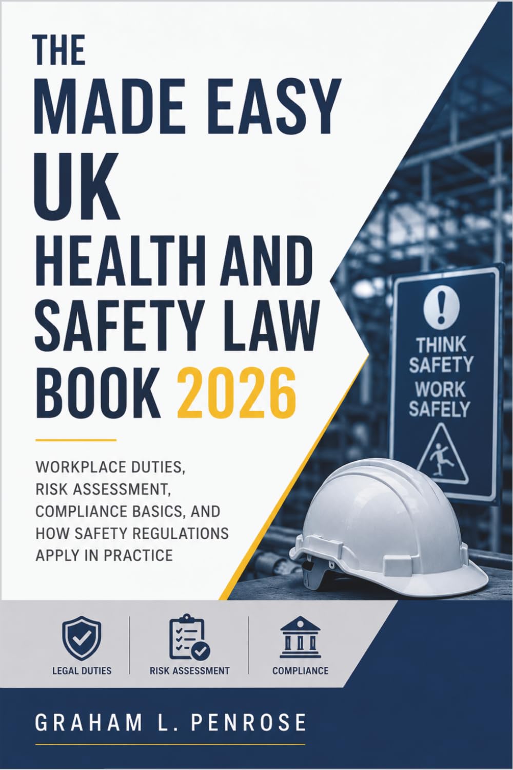 The Made Easy UK Health and Safety Law Book 2026: Workplace Duties, Risk Assessment, Compliance Basics, and How Safety Regulations Apply in Practice