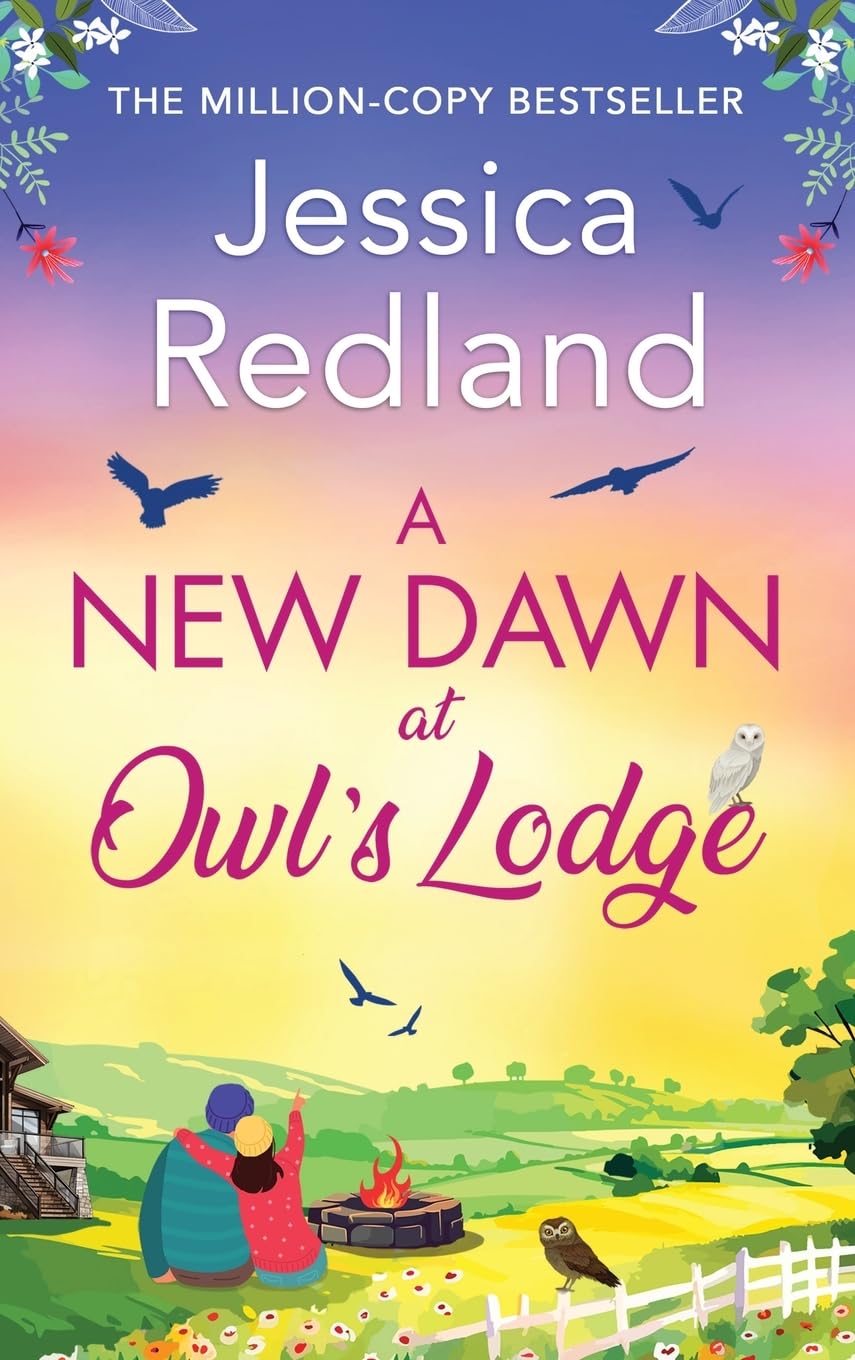 A New Dawn at Owl's Lodge: An uplifting romantic read from MULTI-MILLION COPY BESTSELLER Jessica Redland (The Bumblebee Barn Collection, 2)