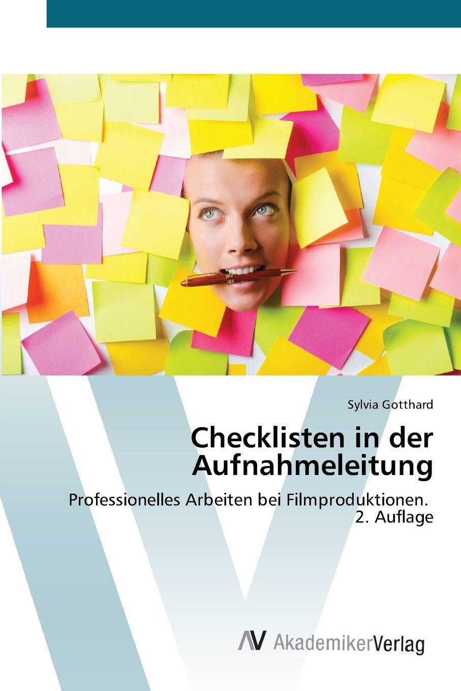 Checklisten in der Aufnahmeleitung: Professionelles Arbeiten bei Filmproduktionen. 2. Auflage