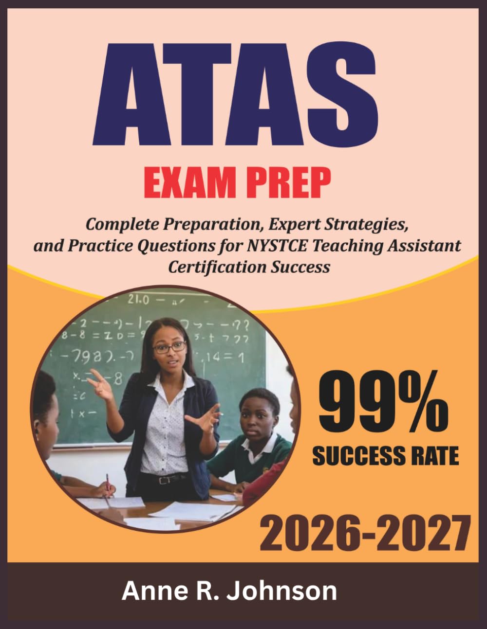 ATAS Study Guide 2026-2027: Complete Preparation, Expert Strategies, and Practice Questions for NYSTCE Teaching Assistant Certification Success
