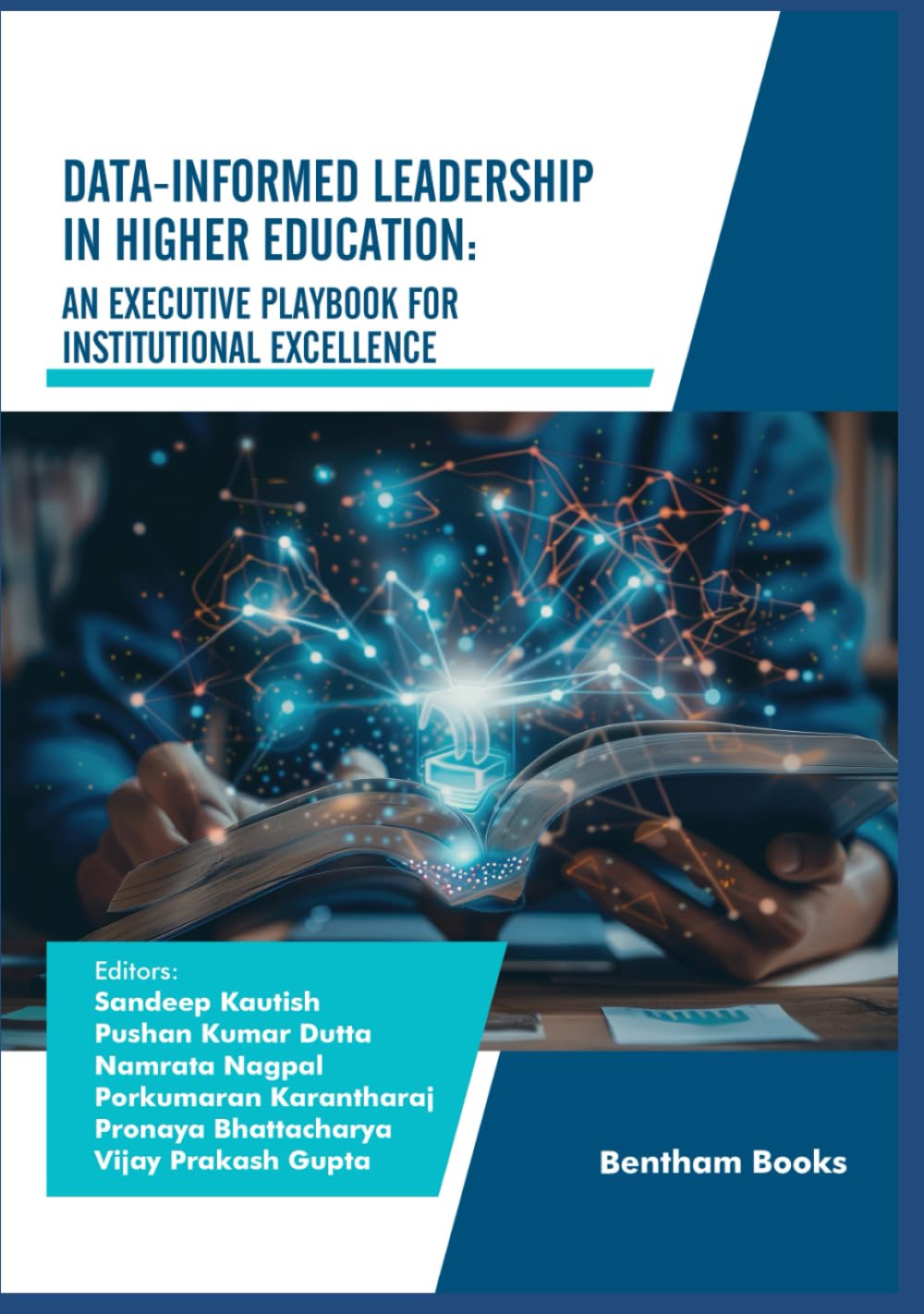 Data-Informed Leadership in Higher Education: An Executive Playbook for Institutional Excellence (Advances in Data Science- Driven Technologies)
