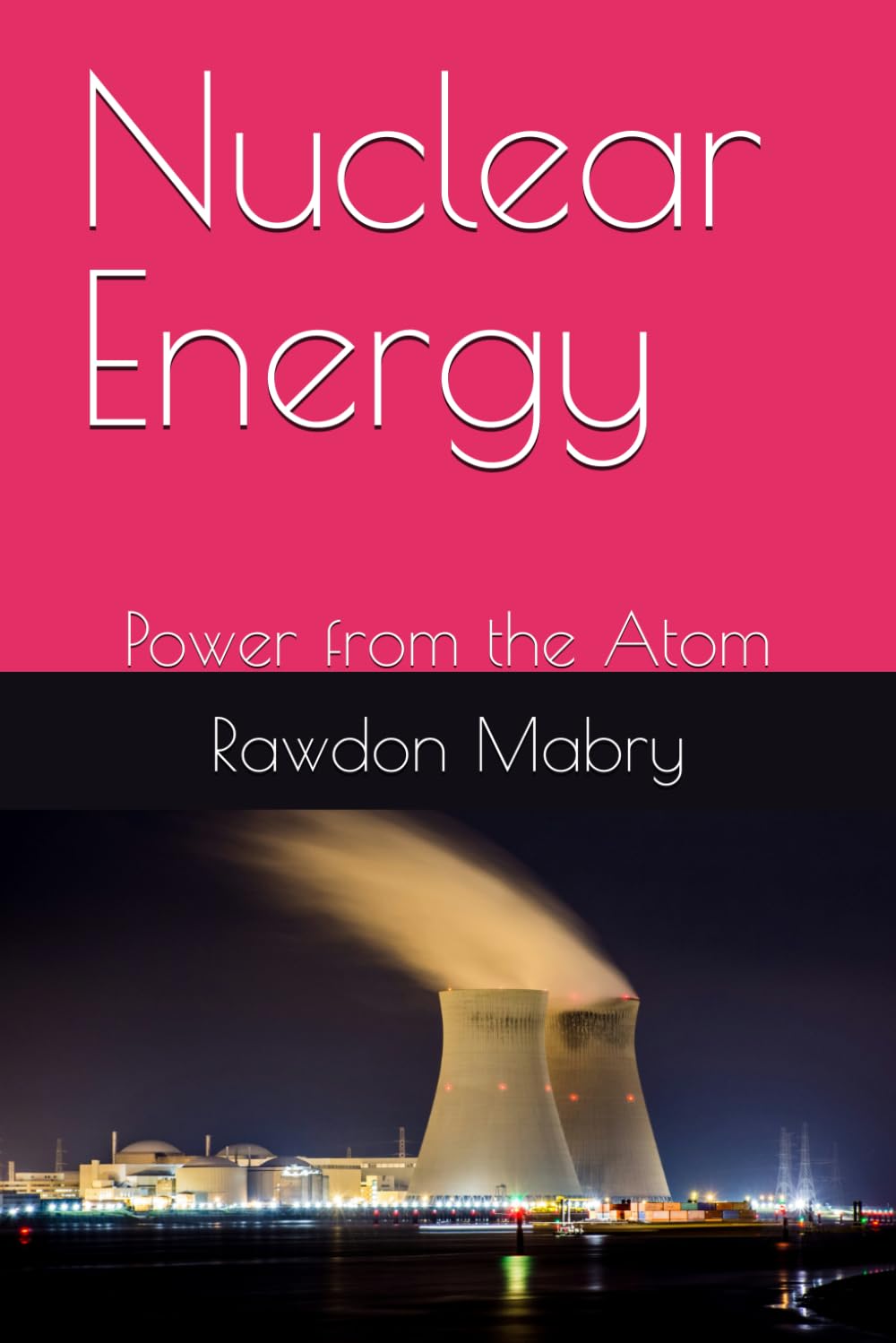 Nuclear Energy: Power from the Atom