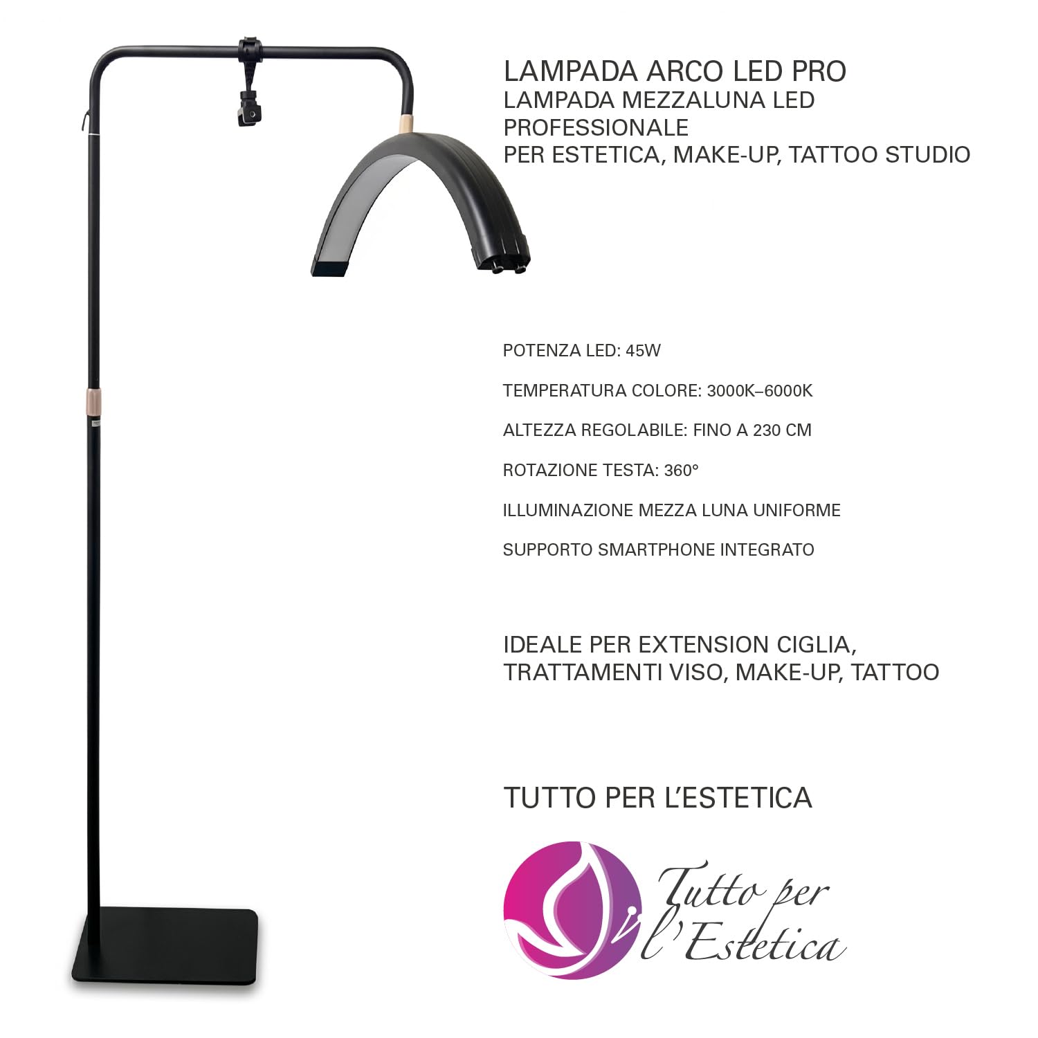 Lampada ad Arco LED Professionale con Luce 45W - Lampada Estetista e Lashmaker, Lampada Mezzaluna per Lettino ed Extension Ciglia con Stativo Regolabile, Supporto Smartphone per Contenuti Video e Foto