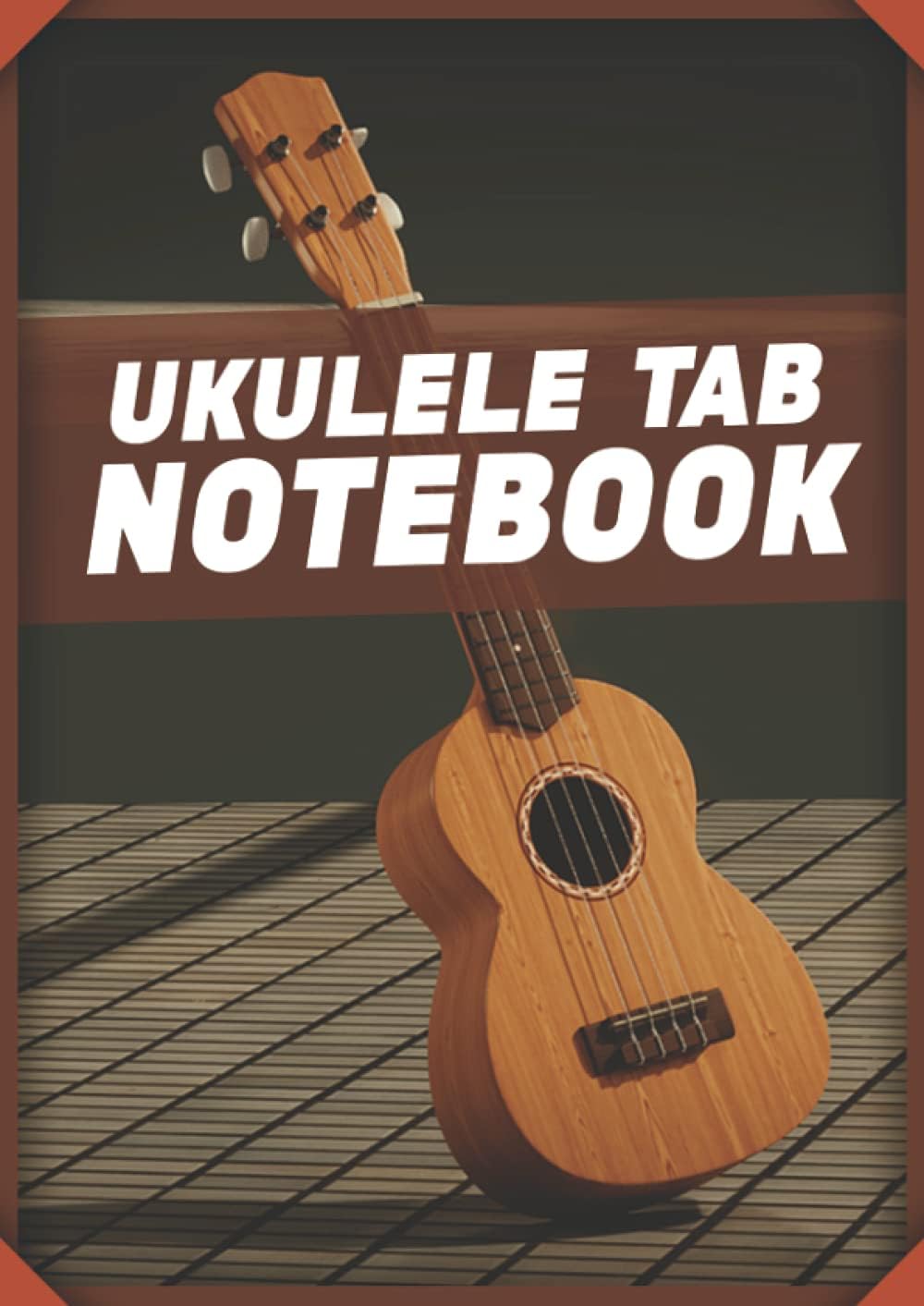 Ukulele Tab Notebook: Blank Ukulele Tablature Notebook With 110 Pages I 8,27 X 11,69 I Chord Ukulele Tabs For Students And Teacher