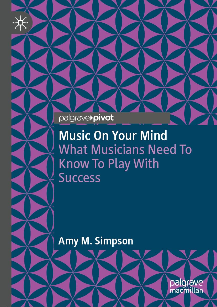 Music on Your Mind: What Musicians Need to Know to Play with Success