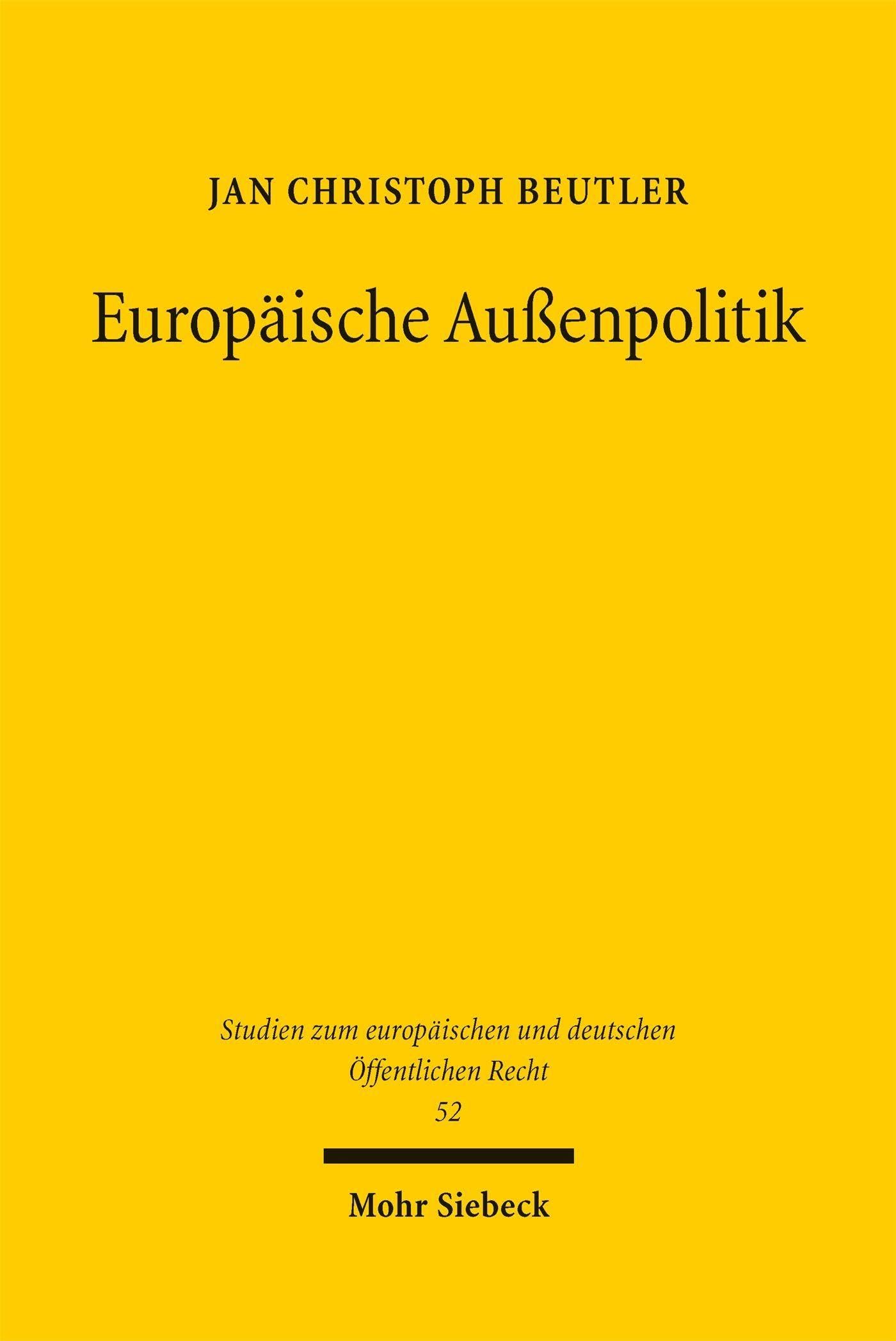 Europäische Außenpolitik: Die Gemeinsame Außen- und Sicherheitspolitik der Europäischen Union im Spannungsfeld zwischen politischem Reformbedarf und ... und deutschen Öffentlichen Recht)