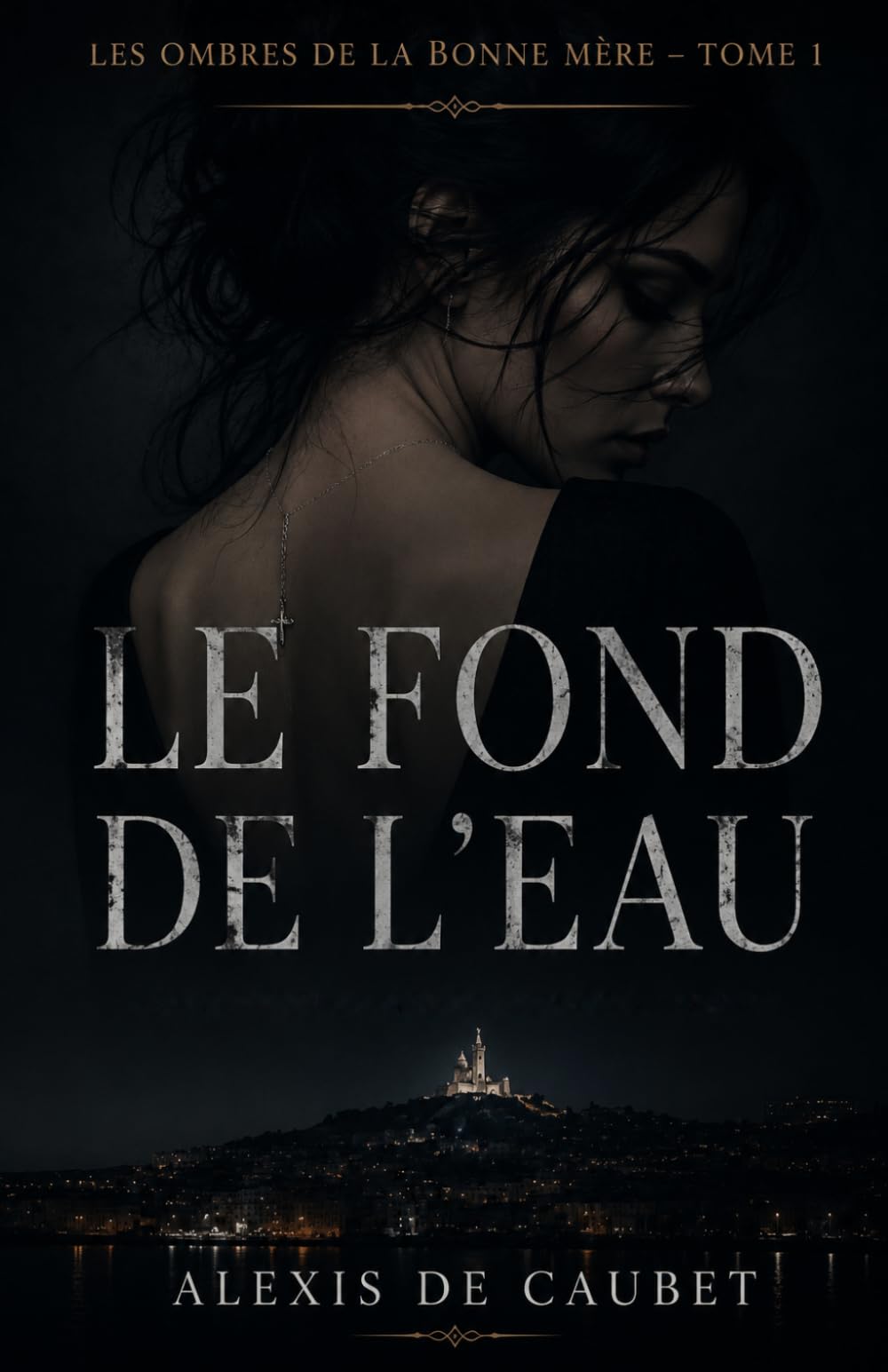 Le Fond de l’eau (Les Ombres de la Bonne Mère)