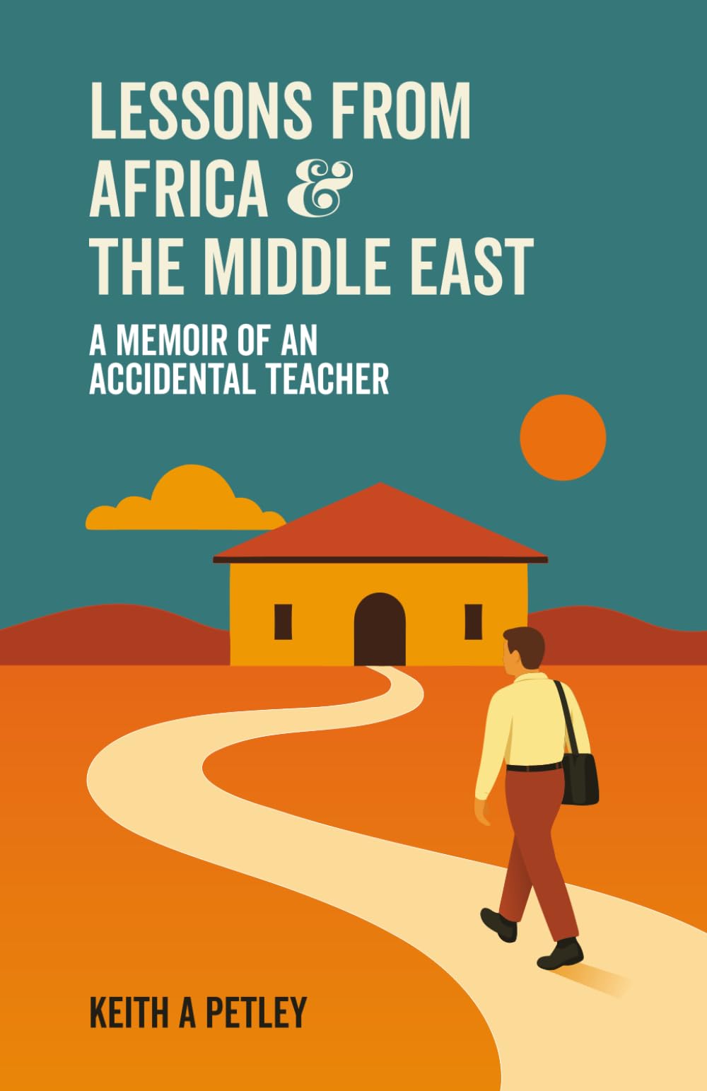 Lessons From Africa and the Middle East: A Memoir of an Accidental Teacher