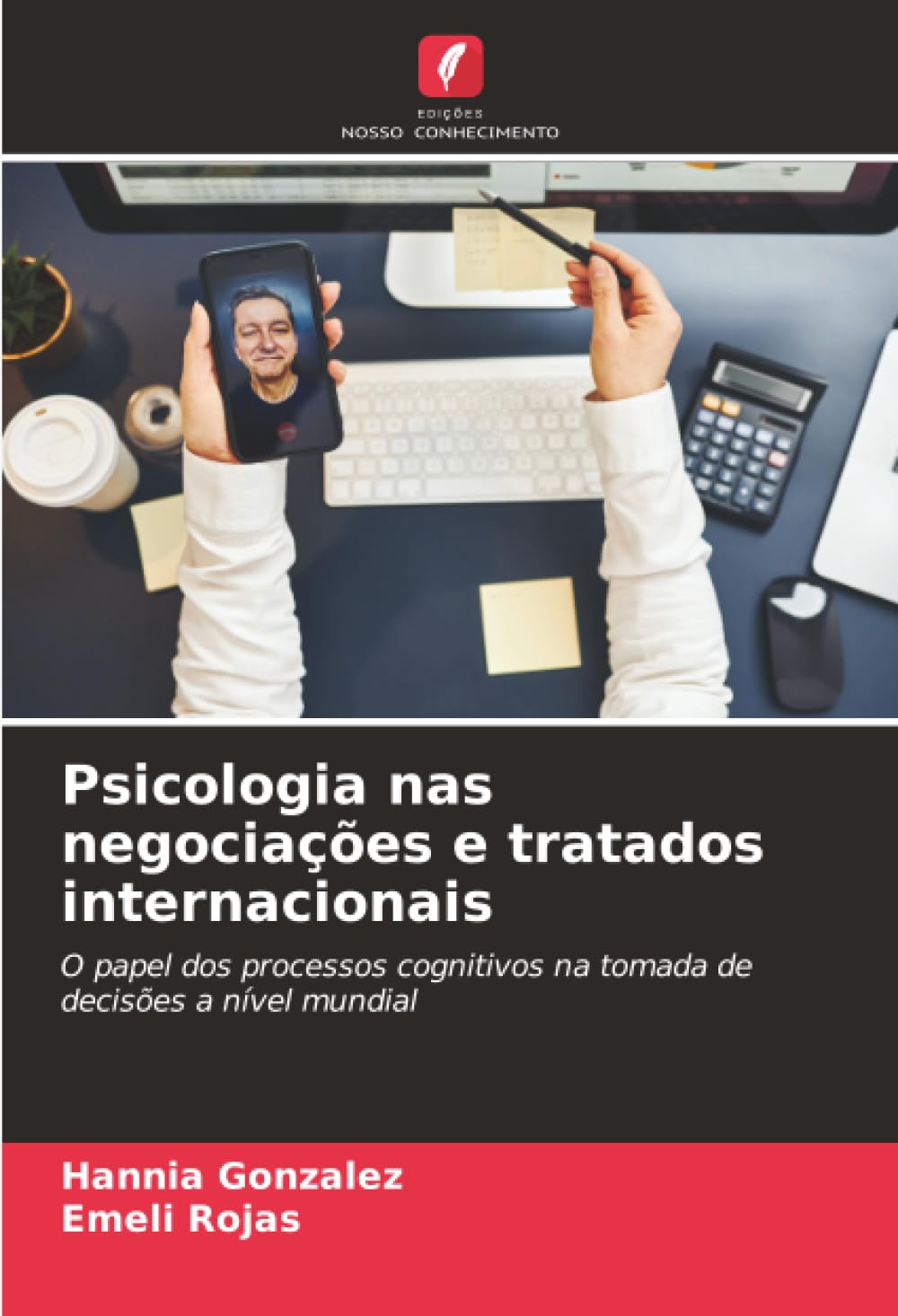 Psicologia nas negociações e tratados internacionais: O papel dos processos cognitivos na tomada de decisões a nível mundial