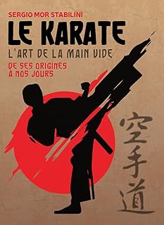 Le karaté - L'art de la main vide - Des origines à nos jours