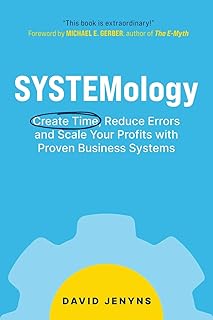 SYSTEMology: Create time, reduce errors and scale your profits with proven business systems