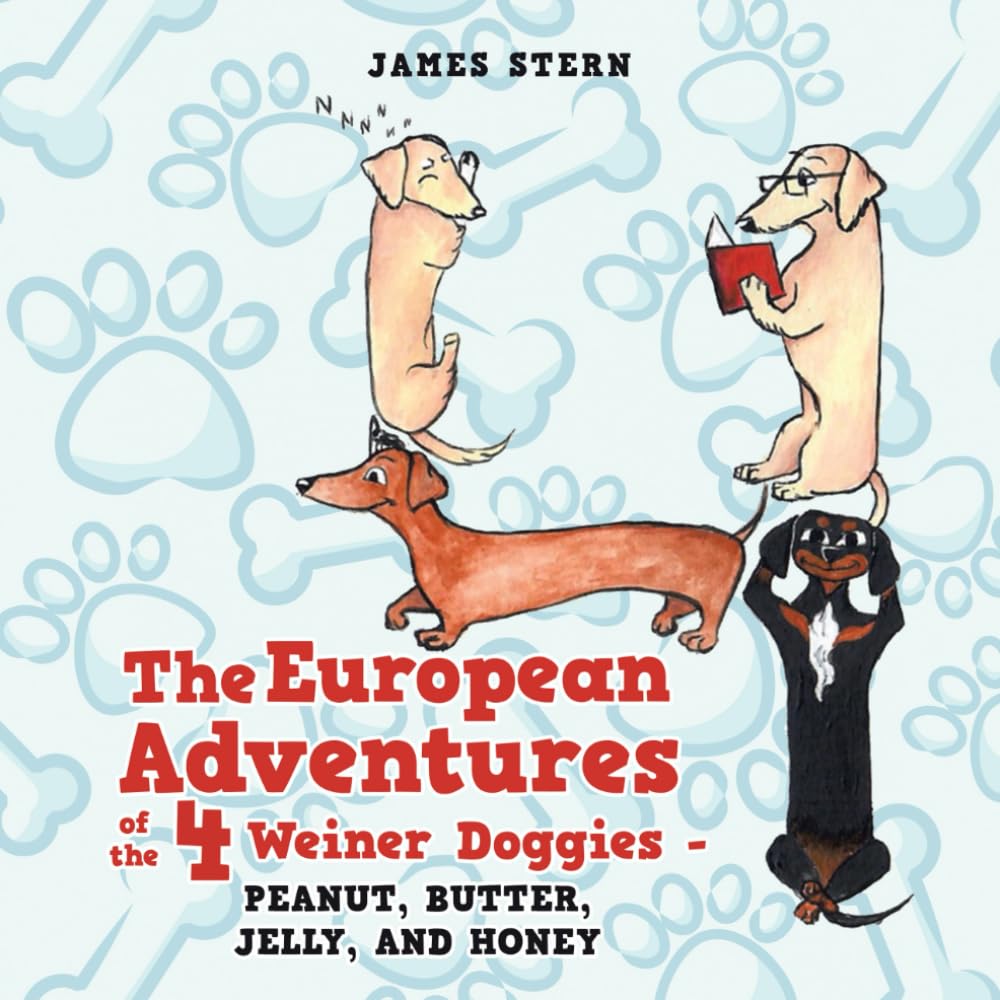 The European Adventures of the 4 Weiner Doggies: Peanut, Butter, Jelly, and Honey