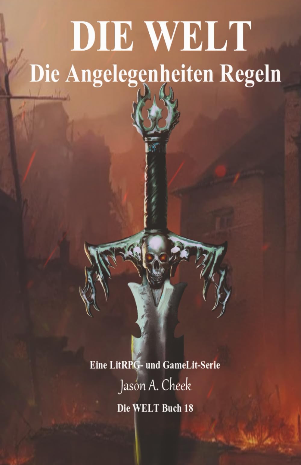 Die Angelegenheiten Regeln: Eine LitRPG- und GameLit-Serie (Die WELT Buch 18)