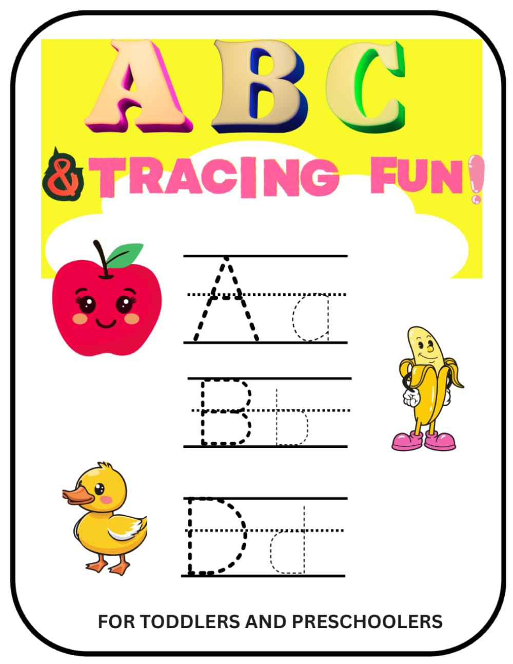 A B C AND TRACING FUN !: Alphabet Coloring and Letter Tracing Workbook: From A to Z with Fun Illustrations to Color and Words to Trace for Preschoolers and Toddlers.