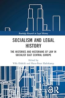 Socialism and Legal History: The Histories and Historians of Law in Socialist East Central Europe (Routledge Research in L...
