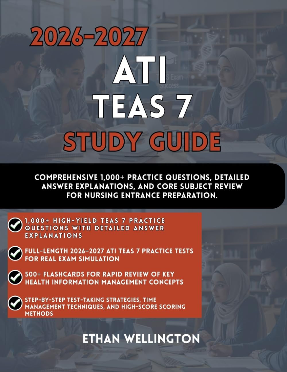 2026-2027 ATI TEAS 7 STUDY GUIDE: Comprehensive 1,000+ Practice Questions Detailed Answer Explanations and Core Subject Review for Nursing Entrance Preparation
