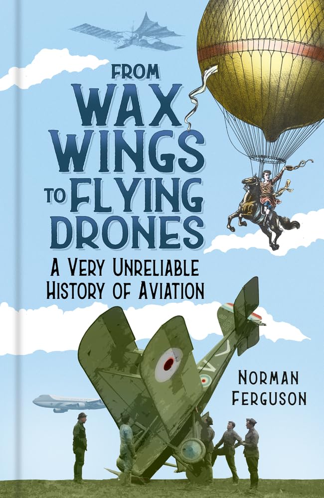 From Wax Wings to Flying Drones: A Very Unrelia. Ferguson**