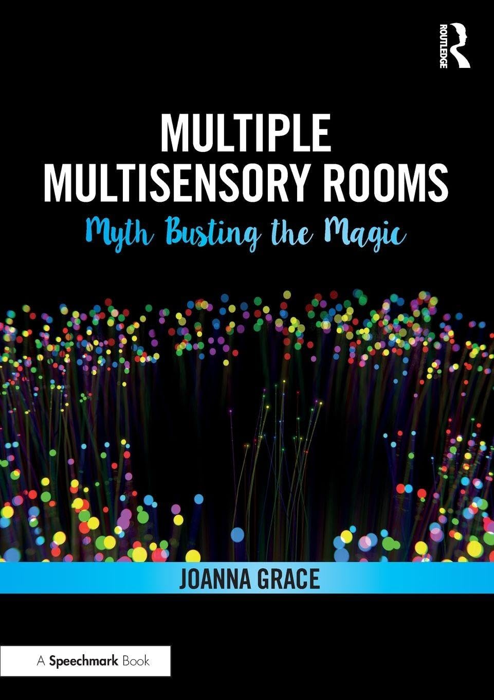 Multiple Multisensory Rooms: Myth Busting the Magic: Myth Busting the Magic