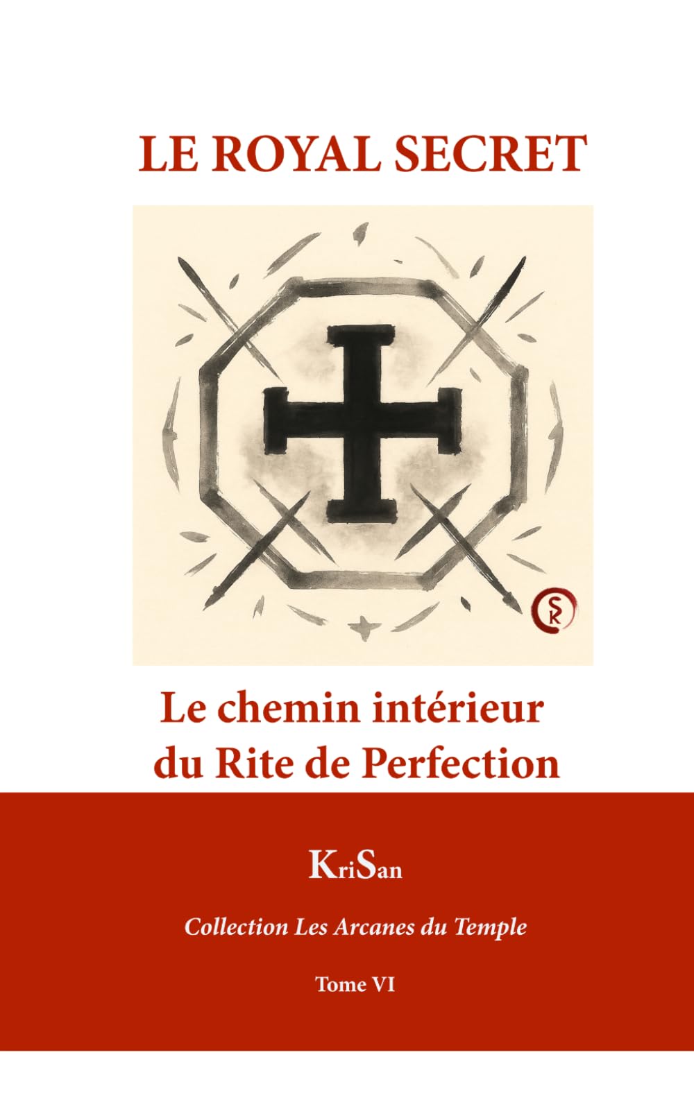 Le Royal Secret: Le chemin intérieur du Rite de Perfection (Collection Les Arcanes du Temple)