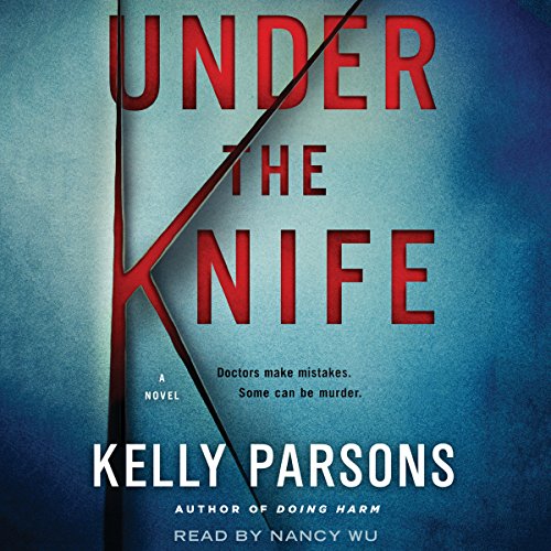 Under the Knife A Novel (Audible Audio Edition) Kelly