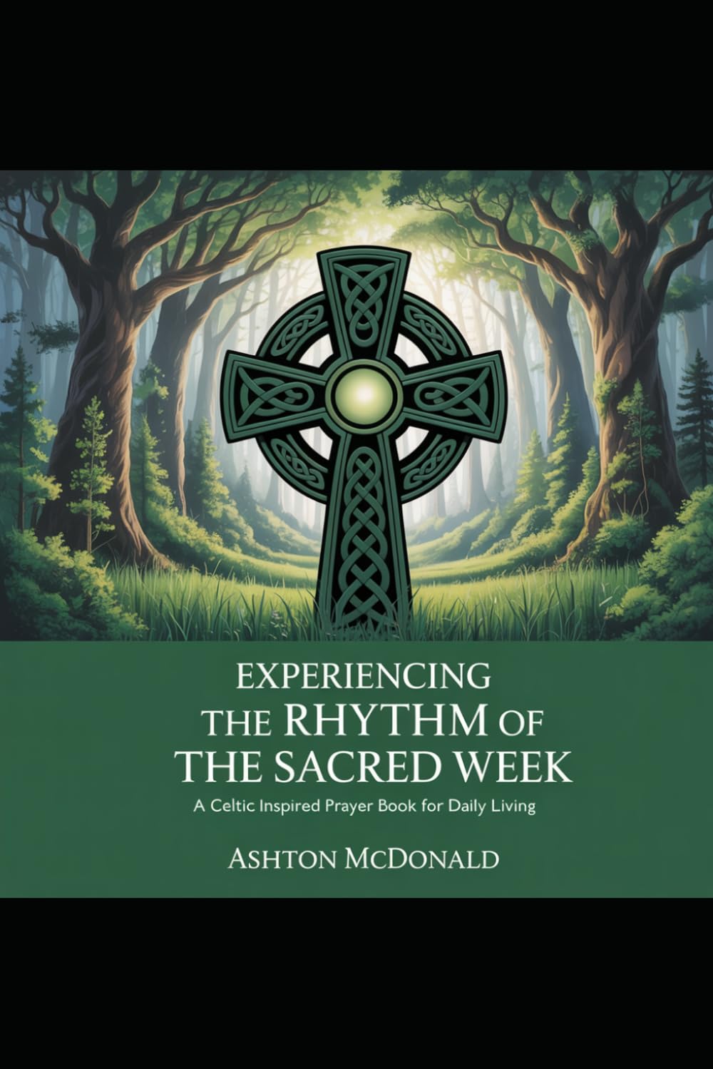 Experiencing the Rhythm of the Sacred Week: A Celtic Prayer & Meditation Book for Daily Living (Sacred Rhythms Devotional and Prayer Book)