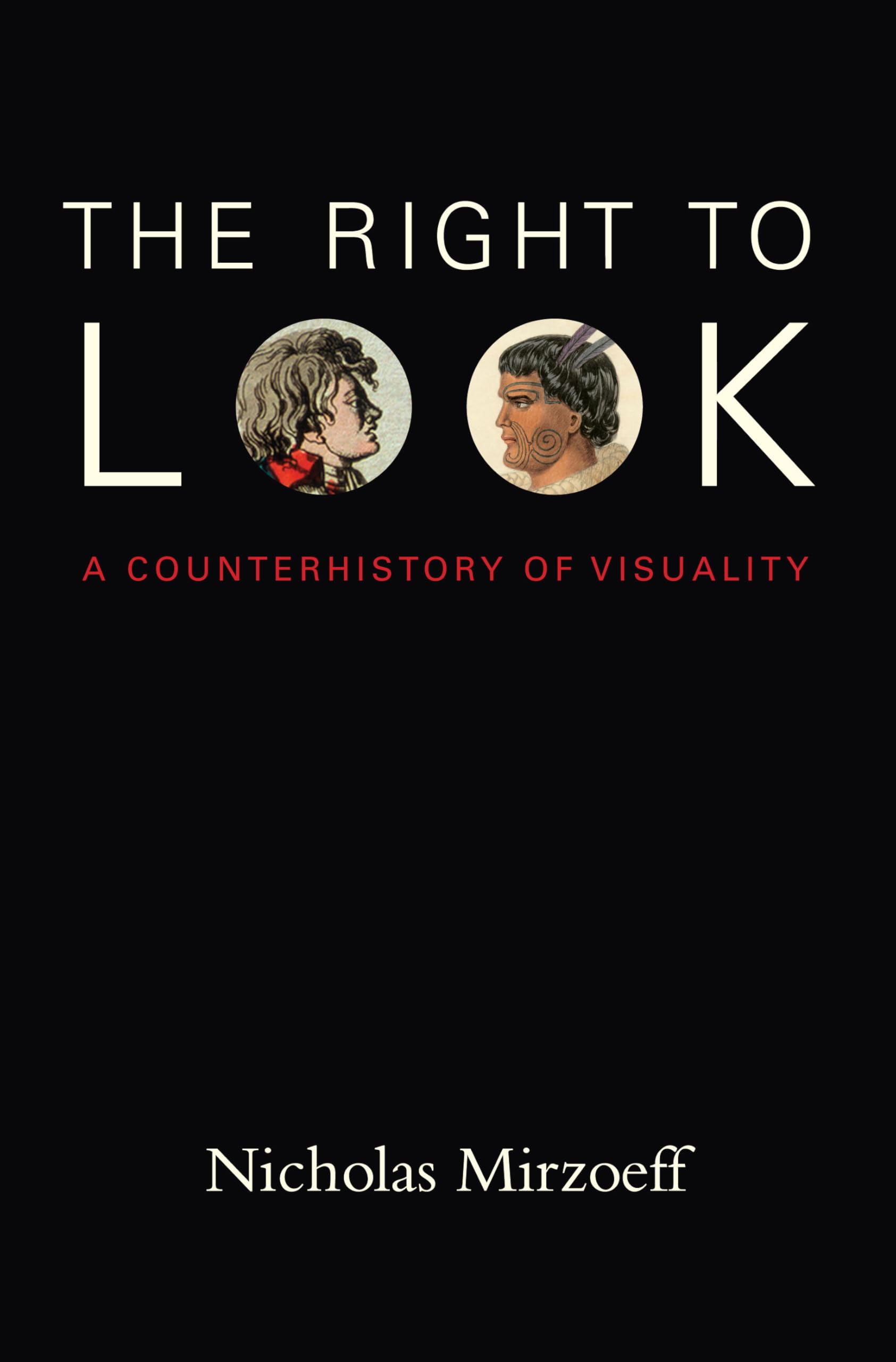 The Right to Look : A Counterhistory of Visuality