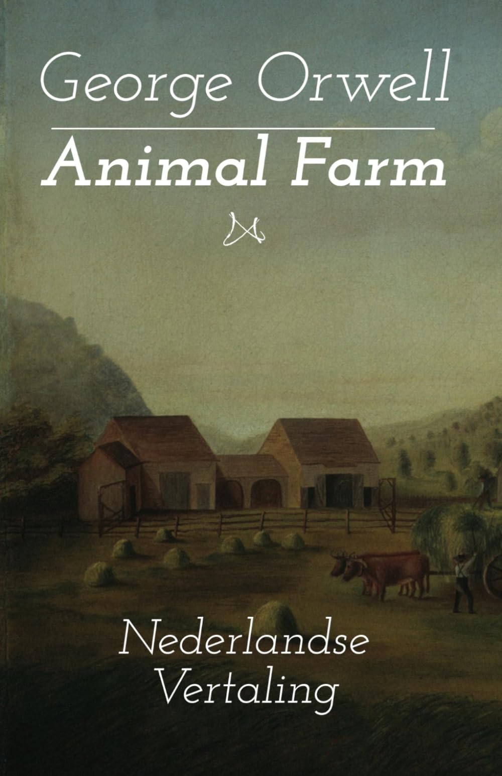Animal Farm - George Orwell - Nederlands: De Nederlandse Vertaling van de Klassieker