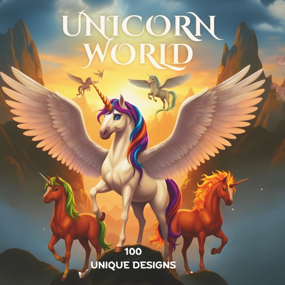 UNICORN WORLD COLORING BOOK: 100 Enchanting Unicorn Adventures to Color