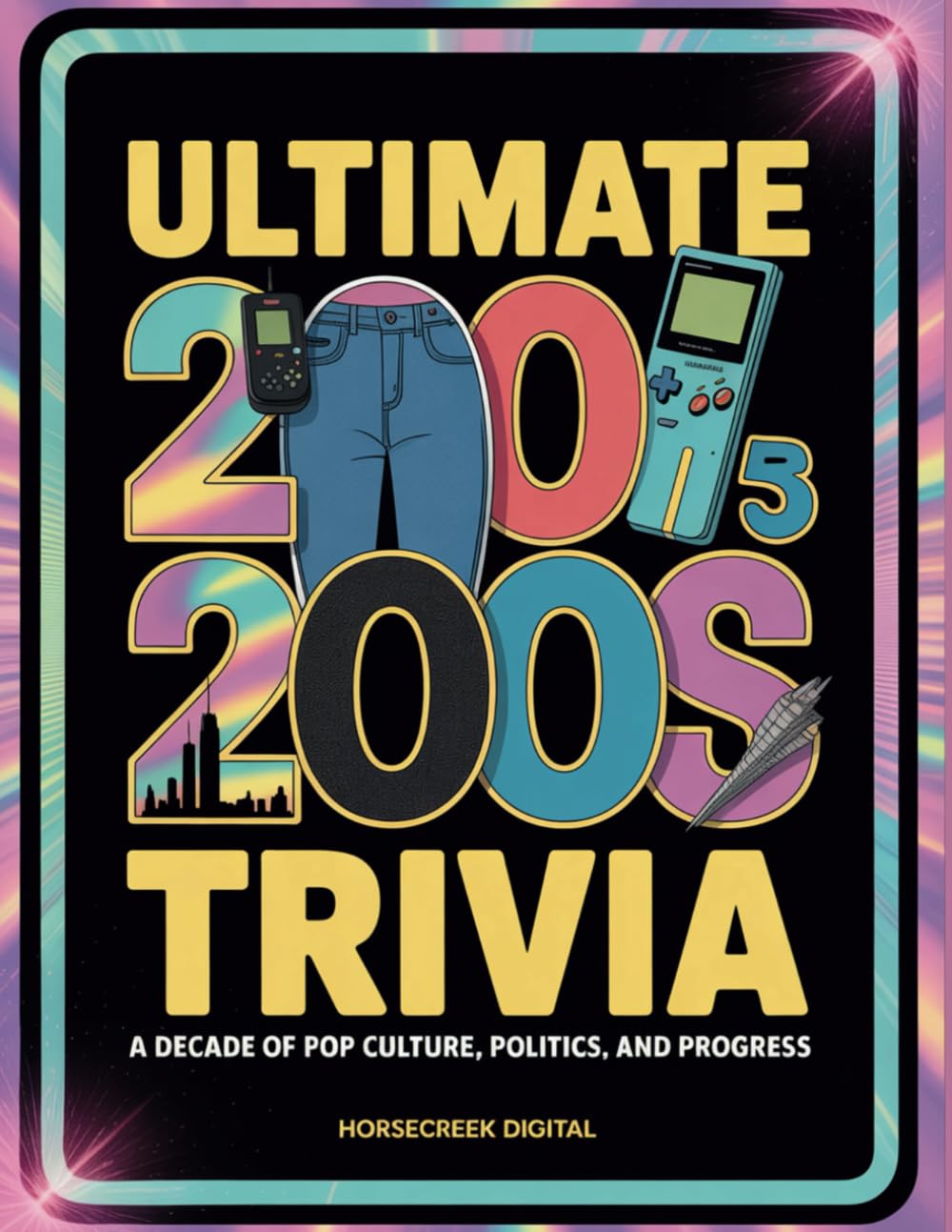 Ultimate 2000s Trivia: A Decade of Pop Culture, Politics, and Progress