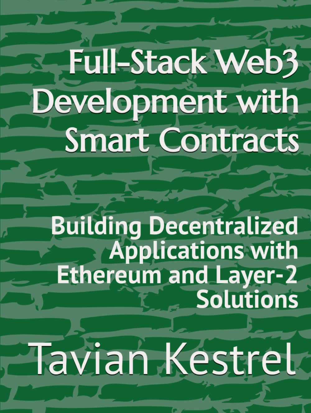 Full-Stack Web3 Development with Smart Contracts: Building Decentralized Applications with Ethereum and Layer-2 Solutions