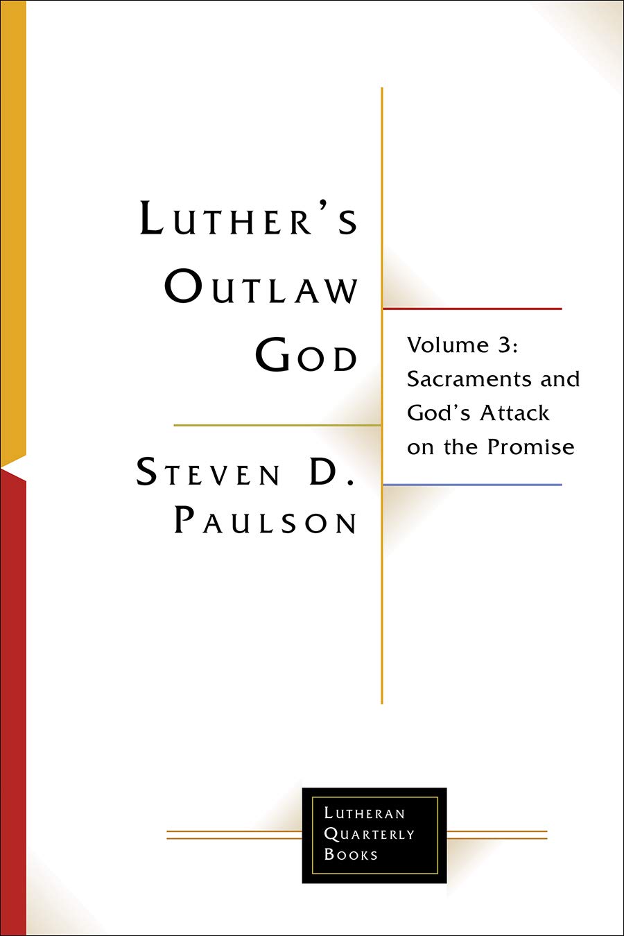 Buy Luther's Outlaw God: Sacraments and God's Attack on the Promise (Lutheran Quarterly Books) — BookShops.in