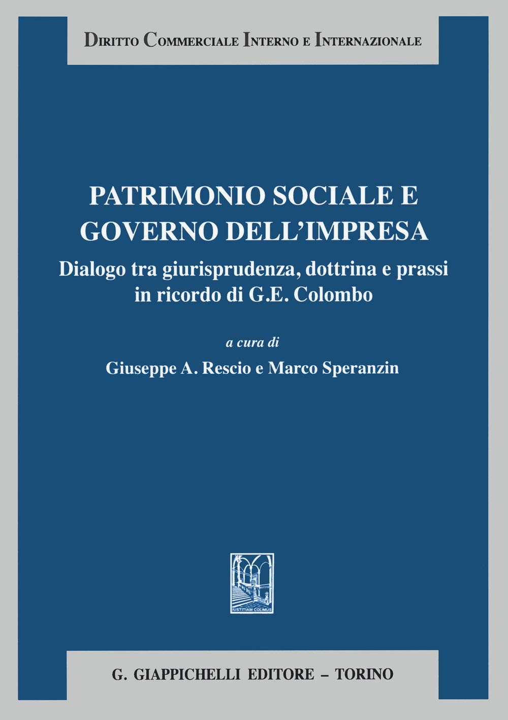 Patrimonio Sociale E Governo Dell'impresa. Dialogo Tra Giurisprudenza Dottrina E Prassi In Ricordo Di G. E. Colombo - 4