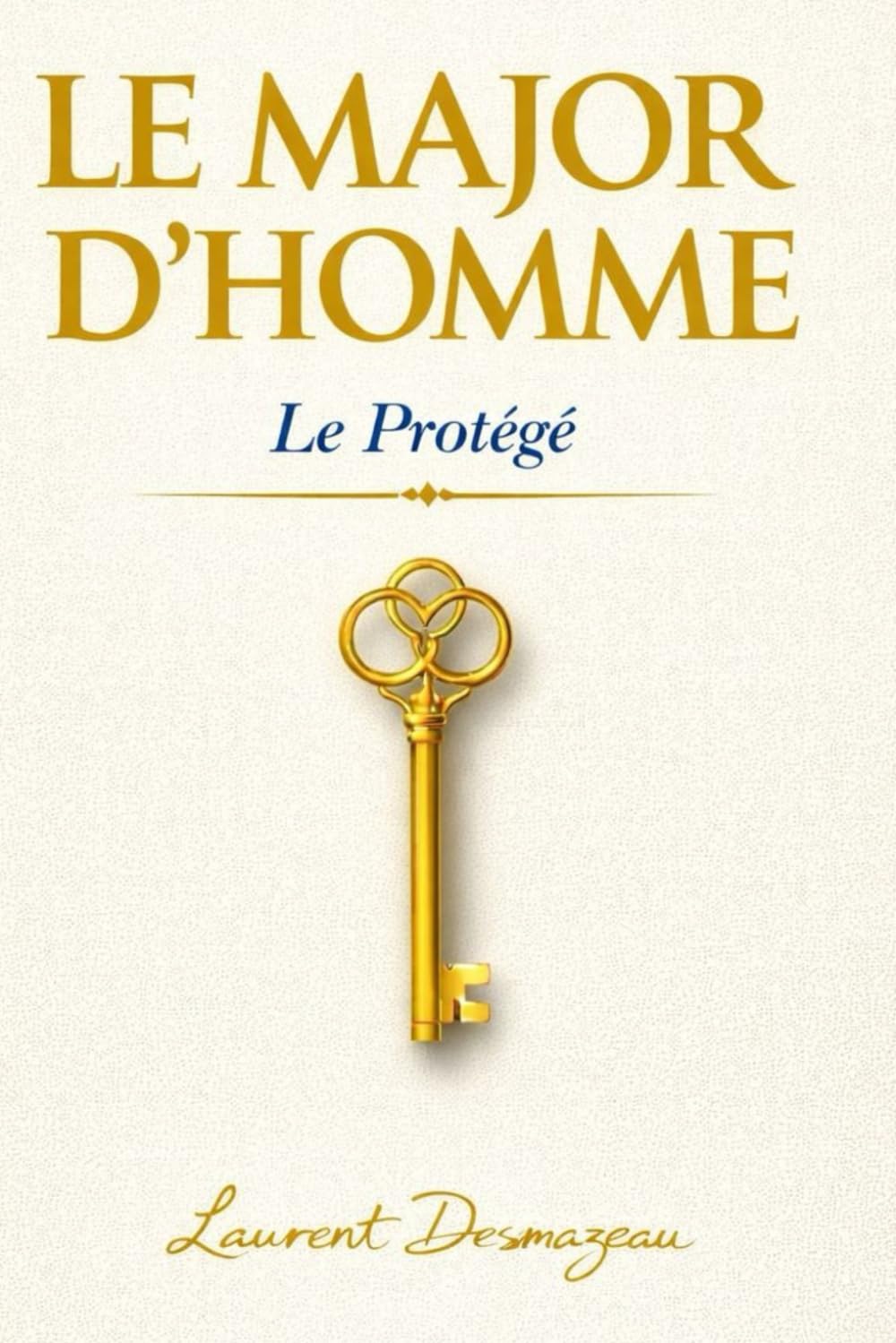 LE MAJOR D'HOMME: Le Protégé (La saga du Major d’Homme)