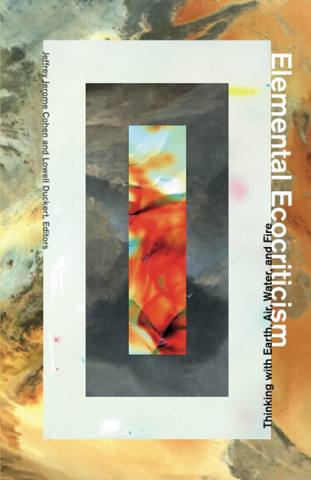 Elemental Ecocriticism : Thinking with Earth, Air, Water, and Fire
