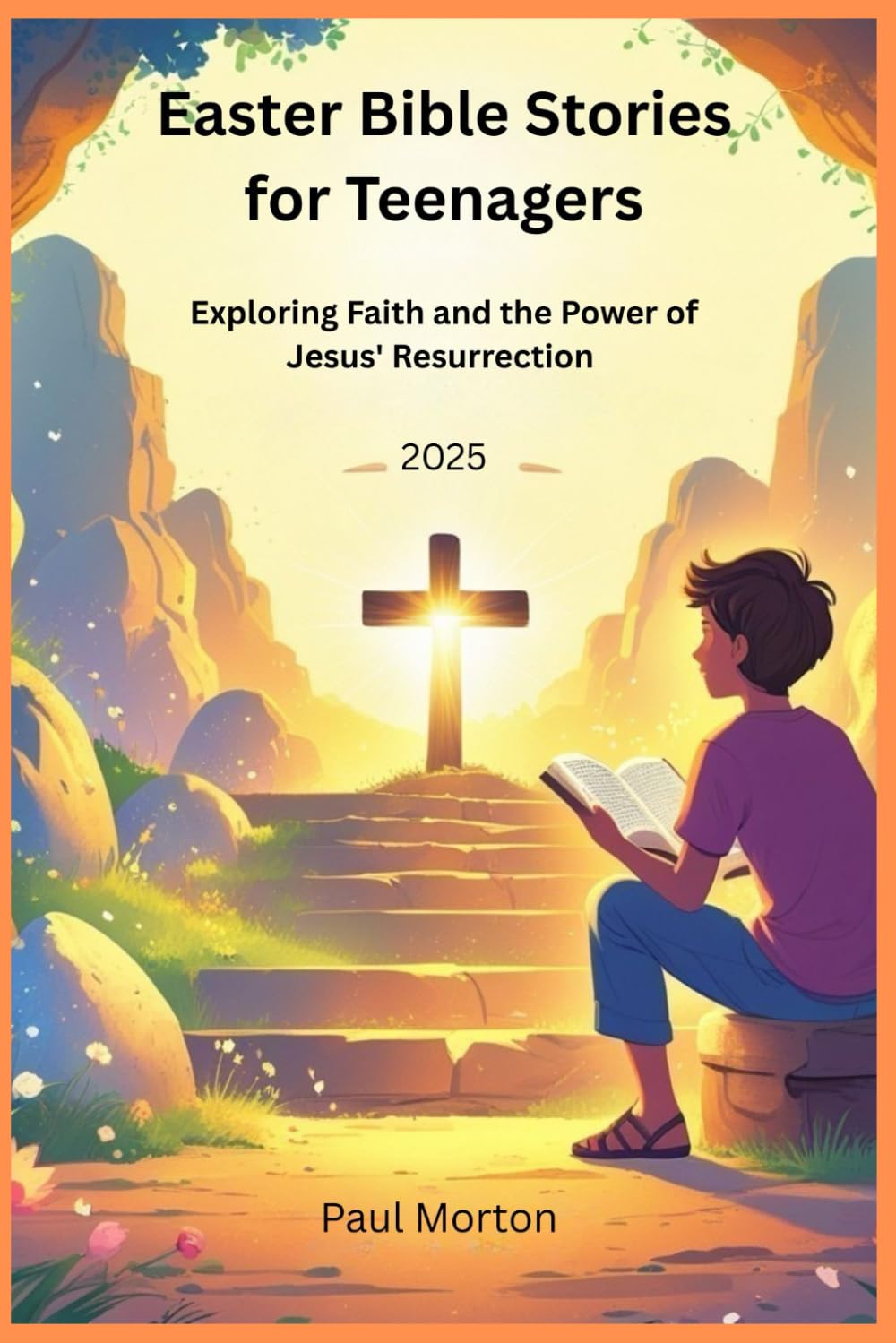 Easter Bible Stories for Teenagers 2025: Exploring Faith and the Power of Jesus' Resurrection