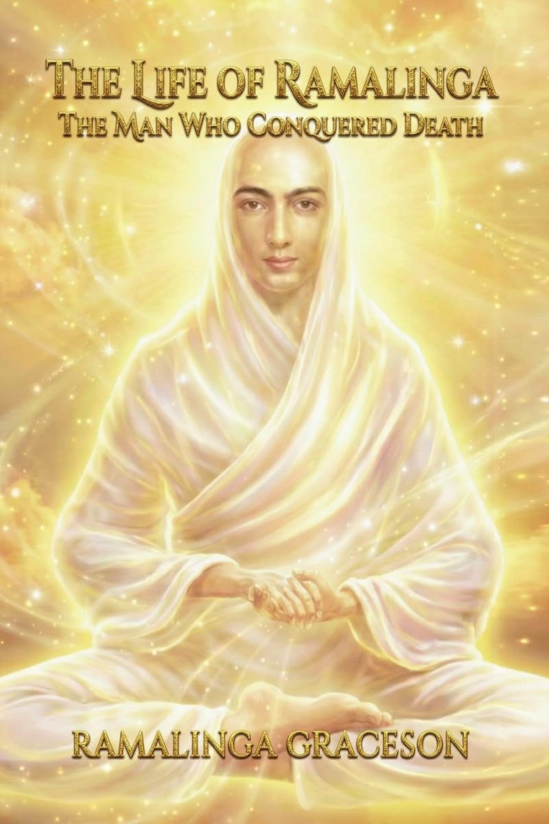 The Life of Ramalinga: The Man Who Conquered Death