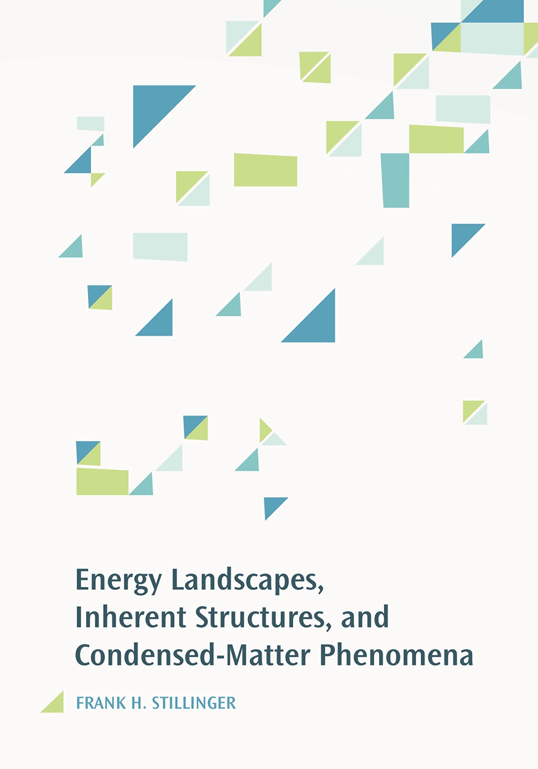 Energy Landscapes, Inherent Structures, and Condensed-Matter Phenomena (English Edition)