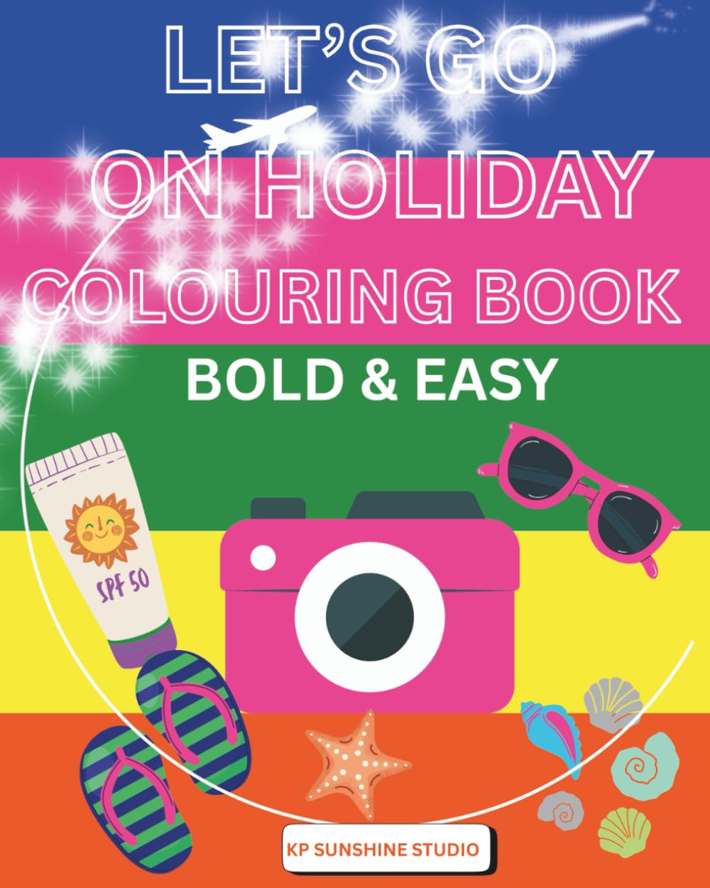 VACATION COLOURING BOOK: FUN, BOLD AND EASY.