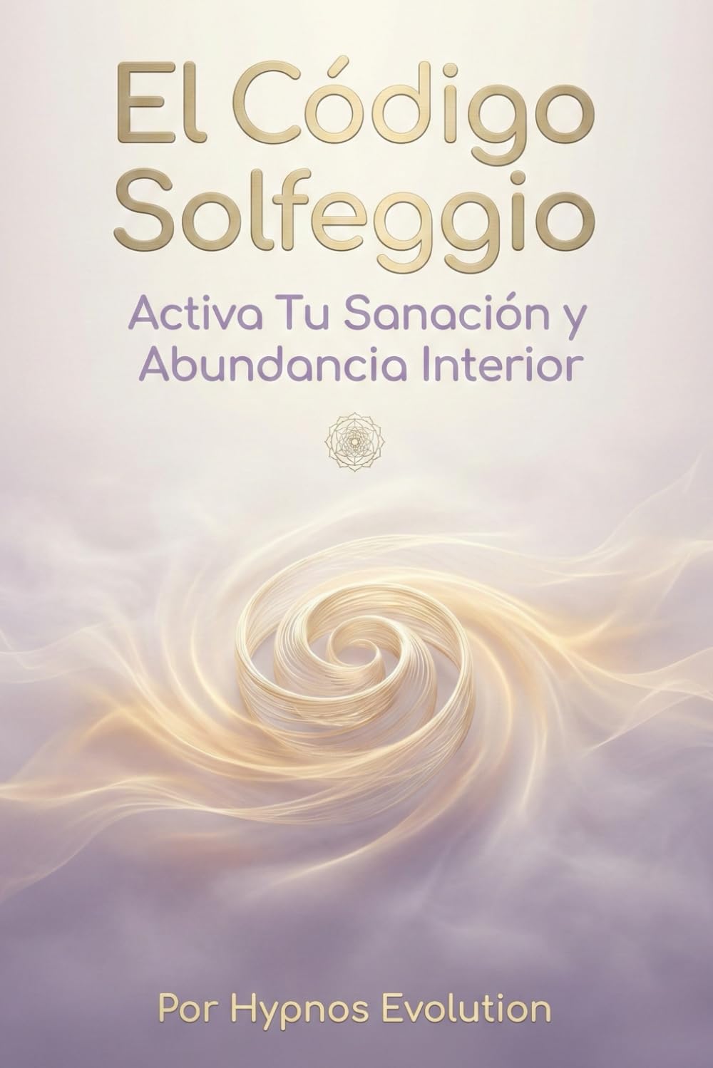 El Código Solfeggio: Activa Tu Sanación y Abundancia Interior