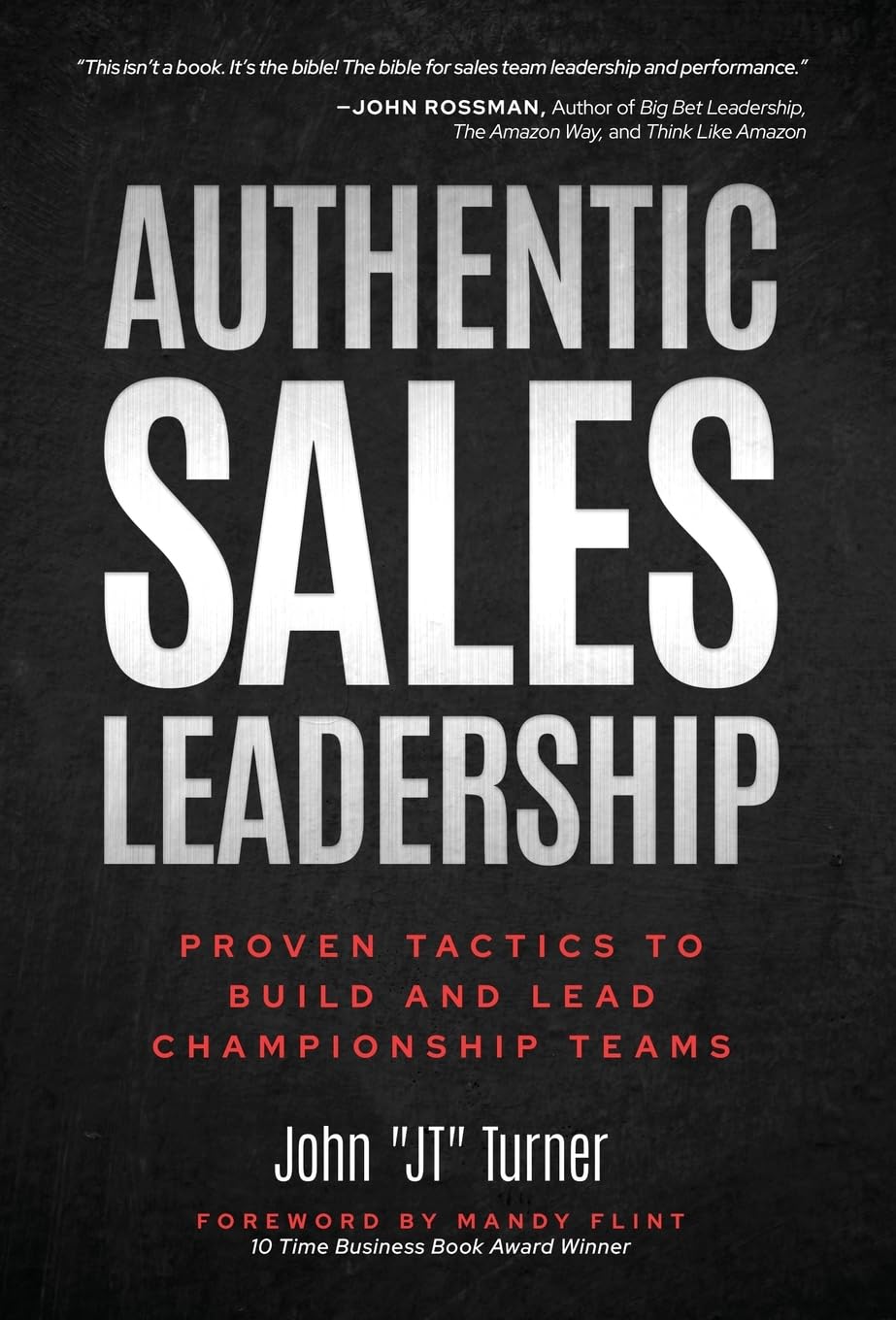 Authentic Sales Leadership: Proven Tactics to Build and Lead Championship Teams
