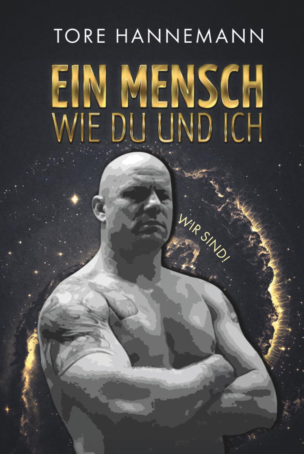EIN MENSCH WIE DU UND ICH: WIR SIND!